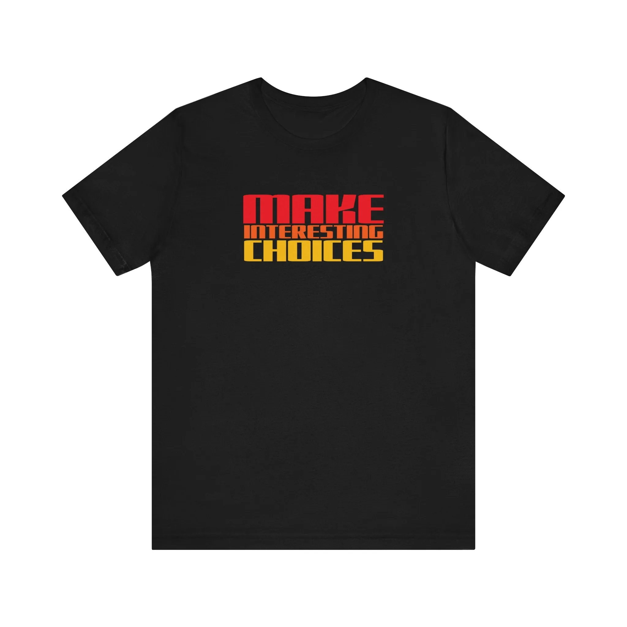 Make Interesting Choices tee