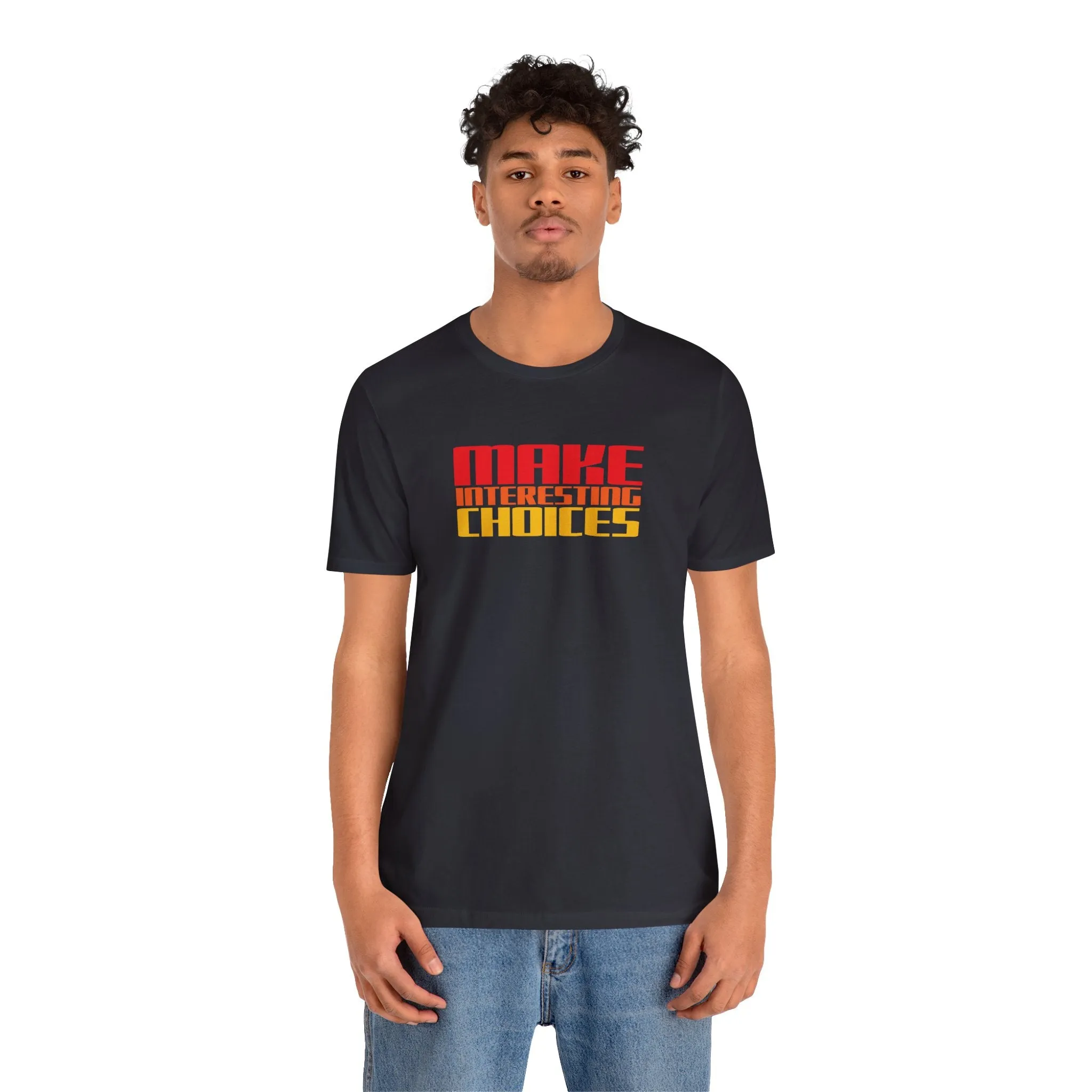 Make Interesting Choices tee