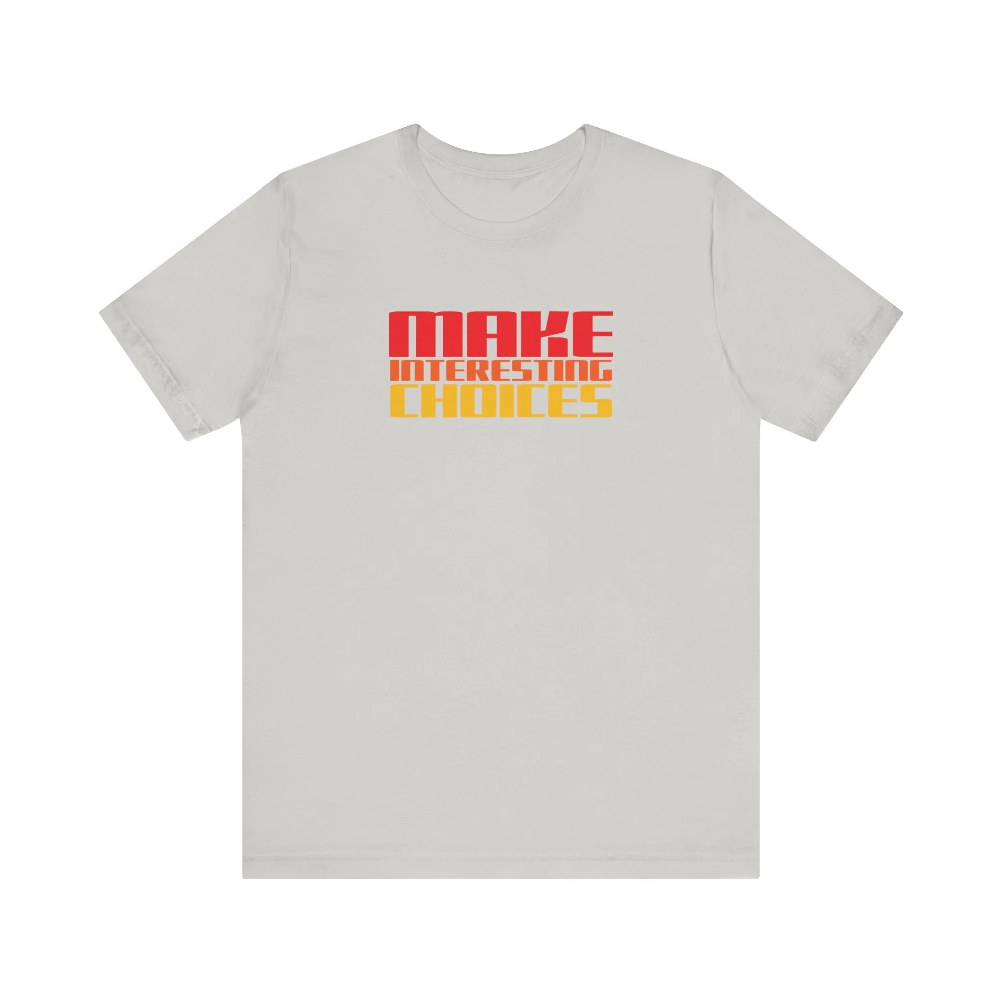 Make Interesting Choices tee